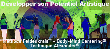 Formation - Développer son Potentiel Artistique en explorant Trois Pratiques Somatiques reconnues : Méthode Feldenkrais™, Body-Mind Centering® et Technique Alexander®